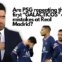 Are PSG repeating the first “GALACTICOS” era mistakes at Real Madrid?