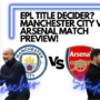 EPL title decider? Manchester City vs Arsenal preview
