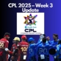 TKR & St Lucia Kings dominate Week 3 | CPL 2025 Highlights, Results & Points Table